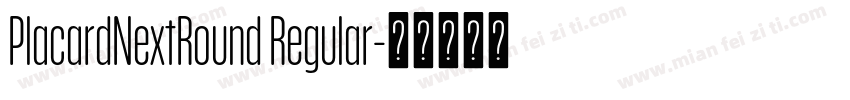 PlacardNextRound Regular字体转换